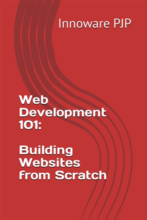 Web Development 101: Building Websites From Scratch