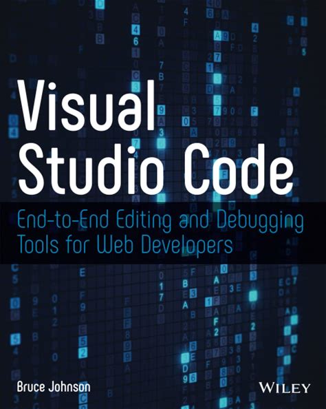 Visual Studio Code: End-To-End Editing And Debugging Tools For Web Developers