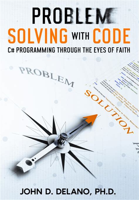 Problem Solving With Code: C Programming Through The Eyes Of Faith