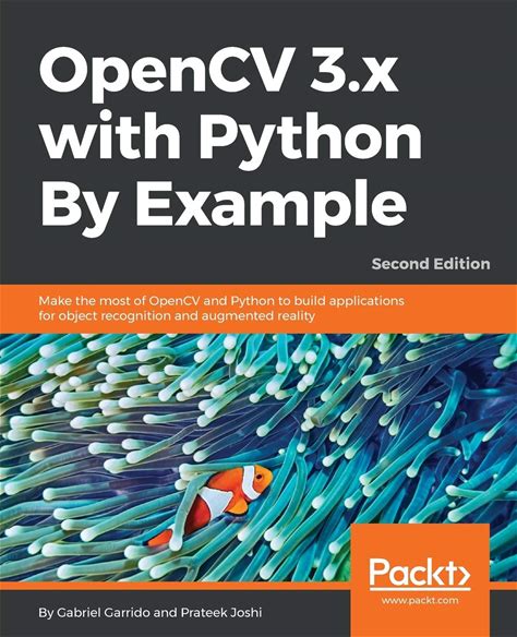 Opencv 3.X With Python By Example: Make The Most Of Opencv And Python To Build Applications For Object Recognition And Augmented Reality, 2nd Edition
