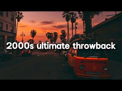 2000s ultimate throwback vibes mix summer nostalgia playlist video