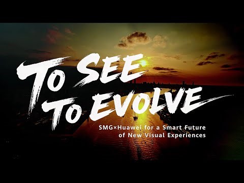 Huawei & SMG: Building the Future of Intelligent Media with UHD