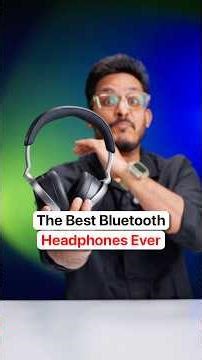 The Best Bluetooth Headphones Money Can Buy!