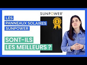 Sunpower : Les Meilleurs Panneaux Solaires Du Marché ?