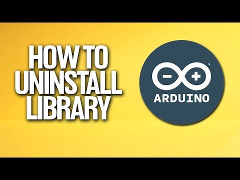 How To Uninstall Library In Arduino Tutorial