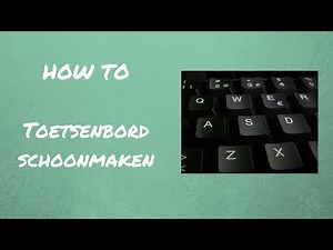 HOW TO: TOETSENBORD SCHOONMAKEN