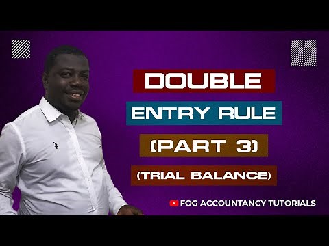 THE DOUBLE ENTRY RULE (PART 3) - TRIAL BALANCE