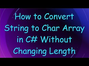 How to Convert String to Char Array in C# Without Changing Length