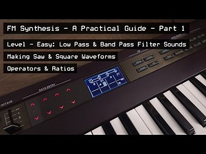FM Synthesis - Practical Tutorial 1 : Ratios, Basic Waveforms, Low Pass and High Pass Sounds
