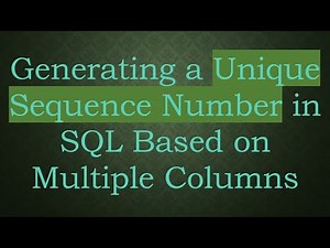 Generating a Unique Sequence Number in SQL Based on Multiple Columns