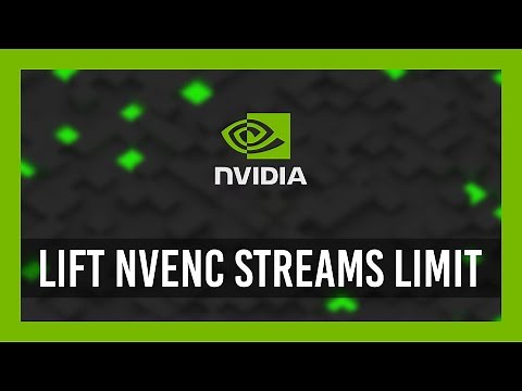 Nvidia: Removing NVENC stream limit | Unlock NVENC sessions