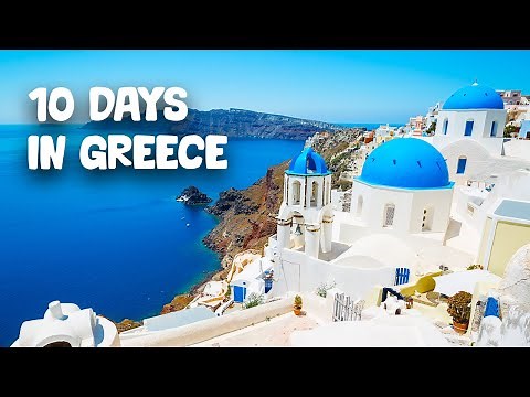 How to spend 10 days in Greece? - Travel Itinerary