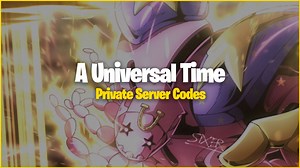 A Universal Time 4.6 (AUT) Private Server Codes (December 2025)
