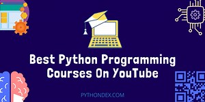 Best Python Courses On YouTube - Pythondex