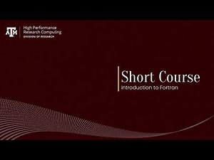 Short Course: Introduction to Fortran (Fall 2021)