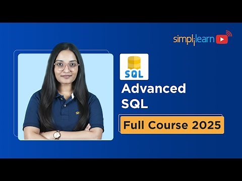 Advanced SQL Full Course 2025 | Advanced SQL Tutorial for Beginners | Advanced SQL | Simplilearn