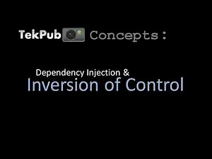Dependency Injection and Inversion of Control