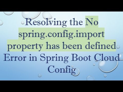 Resolving the No spring.config.import property has been defined Error in Spring Boot Cloud Config