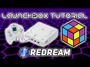 Dreamcast - LaunchBox Tutorial