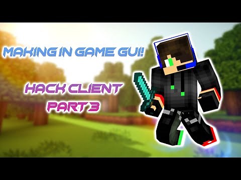 How to make your own Minecraft 1.8.8 Hack Client - Making In Game Gui (Part 3)
