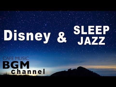 Disney Sleep Jazz Music - Relaxing Jazz Piano Music - Disney Jazz For Sleep, Study