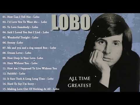 Best Songs Of Lobo │Lobo Greatest Hits Full Collection 70s 80s 90s