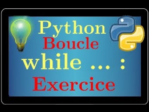 cours python • Exercice pour s’entraîner à utiliser Boucle while • programmation • tutoriel • lycée