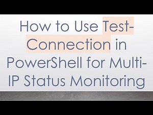 How to Use Test-Connection in PowerShell for Multi-IP Status Monitoring
