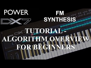 How To Learn Yamaha DX7 Synthesizer – Tutorial: Fundamentals of FM Synthesis, Algorithm