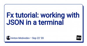 Fx tutorial: working with JSON in a terminal