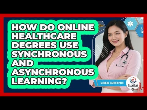 How Do Online Healthcare Degrees Use Synchronous And Asynchronous Learning? - Clinical Career Path