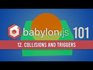 12. Collisions and Triggers in BabylonJS