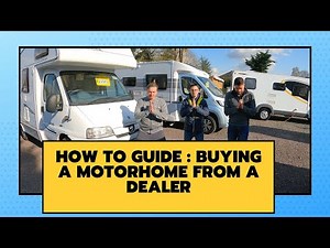 How To Guide: Buying A Motorhome From A Dealer 2021