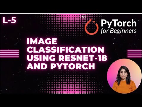 L-5 | Image Classification Using ResNet-18 and Pytorch