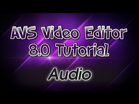 AVS Video Editor 8.0 Tutorial! Pt. 5: Audio Editing