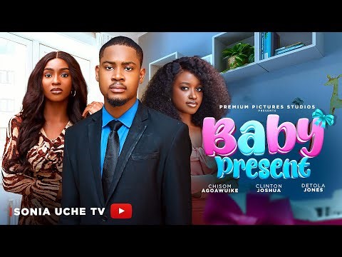 BABY PRESENT - CLINTON JOSHUA, CHISOM AGOAWUIKE, DETOLA JONES, 2026 Latest Nigerian Movie