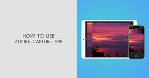 How to Use Adobe Capture App: Ultimate Guide for Novices