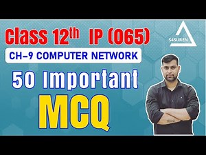 50 Important MCQ | CH 09 Computer Network Class 12 IP 065 | Board Exam Last Minute Revision
