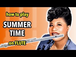 How to play Summertime on Flute | Flutorials