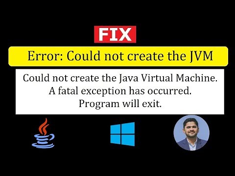 Fix: Could not create the Java Virtual Machine. A fatal exception has occurred. Program will exit.