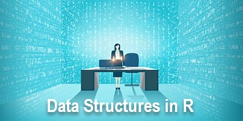 Data Structures in R including Vector, Matrix, Array, List, and Data Frame