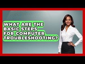 What Are the Basic Steps for Computer Troubleshooting? | Your Computer Companion