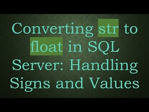 Converting str to float in SQL Server: Handling Signs and Values