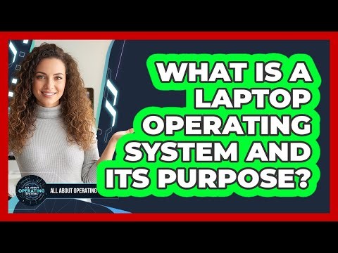 What Is a Laptop Operating System and Its Purpose?
