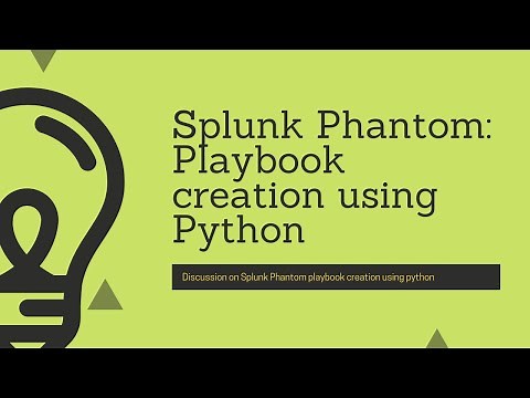 Splunk Phantom : Discussion on creation of simple playbook using Python