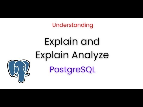 Understanding Explain and Explain Analyze in PostgreSQL