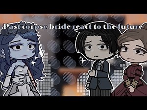 「 ✦ Past Corpse Bride react to the future ✦ 」Halloween special !!