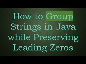How to Group Strings in Java while Preserving Leading Zeros