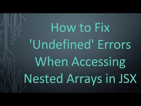 How to Fix 'Undefined' Errors When Accessing Nested Arrays in JSX