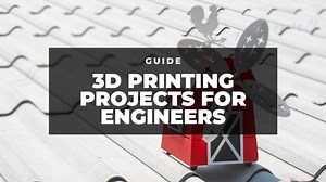 24  Best 3D Printing Projects for Engineers - 3DSourced